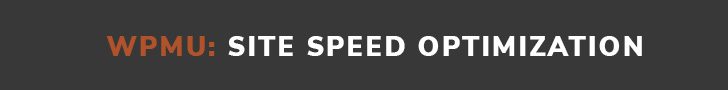 WPMU: SITE SPEED OPTIMIZATION